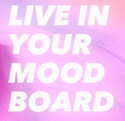 LIVE IN YOUR MOOD BOARD